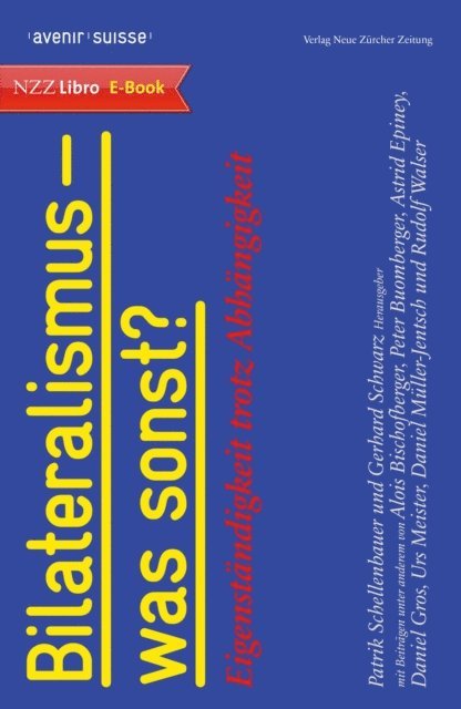Gerhard Schwarz, Patrik Schellenbauer, Avenir Suisse - Bilateralismus - was sonst?, E-bok