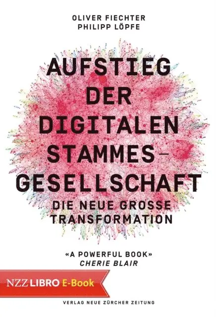 Philipp Lopfe, Oliver Fiechter - Aufstieg der digitalen Stammesgesellschaft, E-bok. Tillgänglighet: Lägg i varukorg