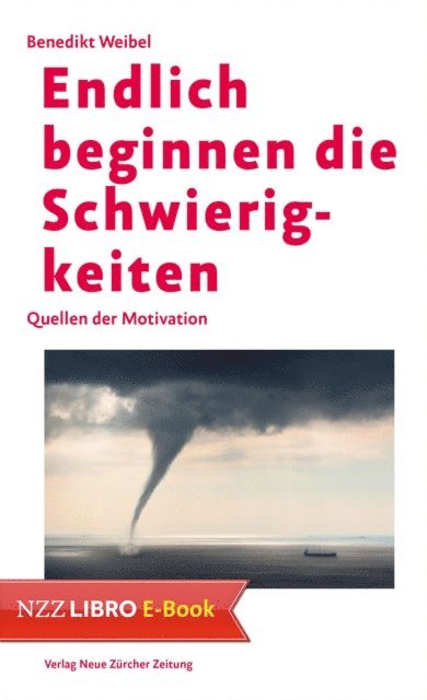 Benedikt Weibel - Endlich beginnen die Schwierigkeiten, E-bok