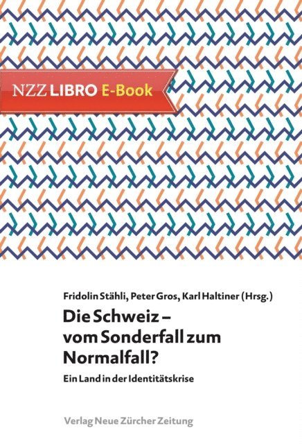 Karl Haltiner, Peter Gros, Fridolin Stahli - Die Schweiz – vom Sonderfall zum Normalfall?, E-bok