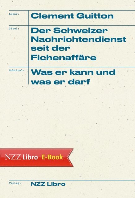 Clement Guitton - Der Schweizer Nachrichtendienst seit der Fichenaffäre, E-bok