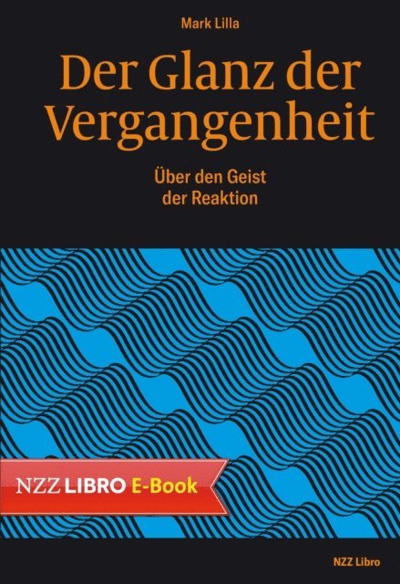 Mark Lilla - Der Glanz der Vergangenheit, E-bok