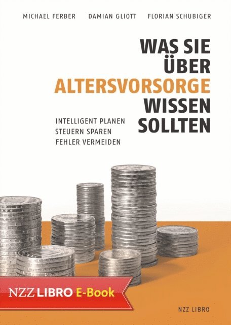 Florian Schubiger, Damian Gliott, Michael Ferber - Was Sie über Altersvorsorge wissen sollten, E-bok