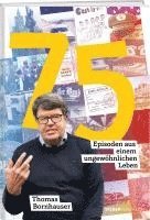 Thomas Bornhauser - 75 Episoden aus einem ungewöhnlichen Leben, Inbunden