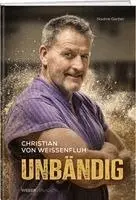 Nadine Gerber - Christian von Weissenfluh - Unbändig, Inbunden. Tillgänglighet: Lägg i varukorg