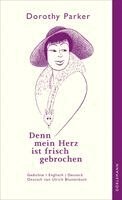 Dorothy Parker - Denn mein Herz ist frisch gebrochen, Häftad