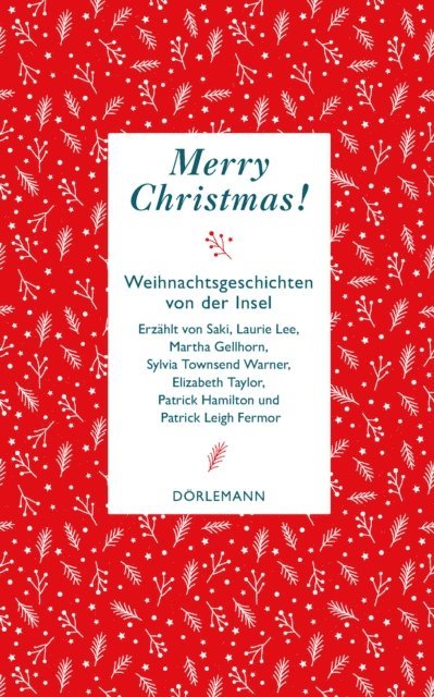 Saki, Laurie Lee, Martha Gellhorn, Patrick Hamilton, Patrick Leigh Fermor, Elizabeth Taylor, Sylvia Townsend Warner - Merry Christmas, E-bok