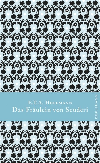 E. T. A. Hoffmann - Das Fräulein von Scuderi, E-bok