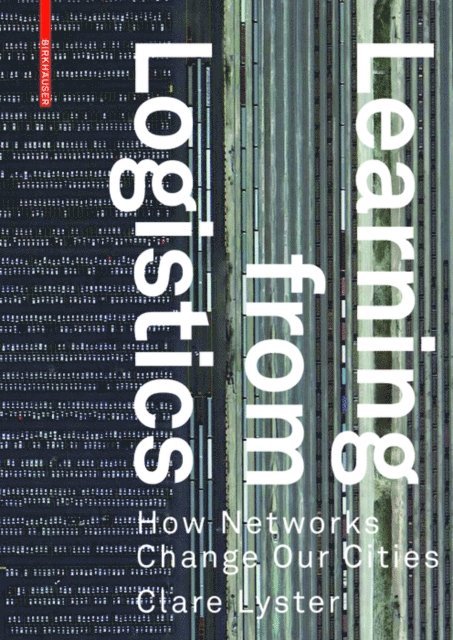 Clare Lyster - Learning from Logistics, E-bok