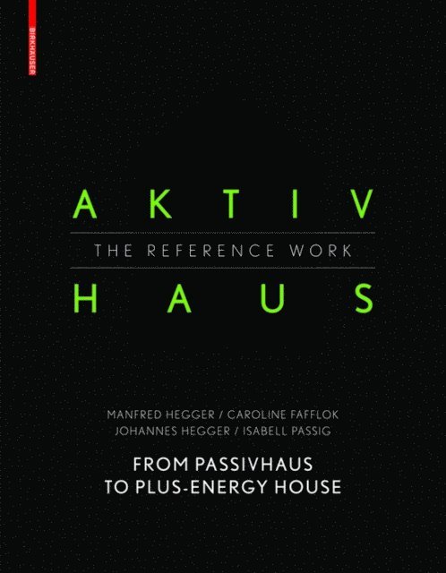 Isabell Passig, Johannes Hegger, Caroline Fafflok, Manfred Hegger - Aktivhaus - The Reference Work, E-bok