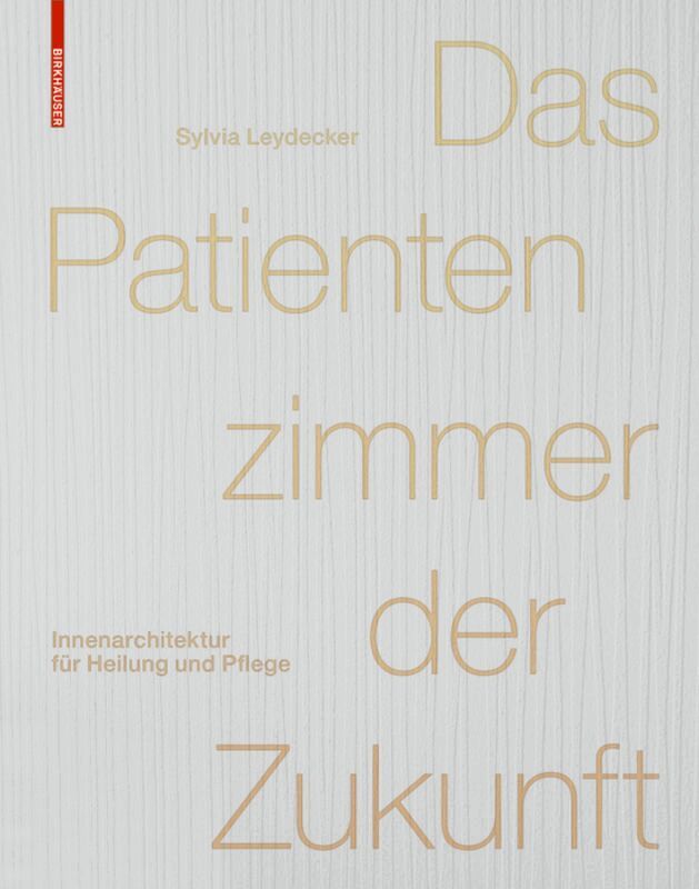 Sylvia Leydecker - Patientenzimmer der Zukunft, Inbunden