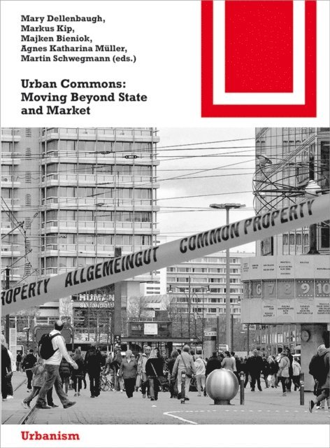 Martin Schwegmann, Agnes Muller, Majken Bieniok, Markus Kip, Mary Dellenbaugh - Urban Commons, E-bok