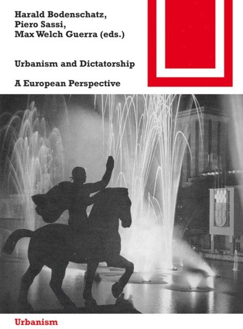 Max Welch Guerra, Piero Sassi, Harald Bodenschatz - Urbanism and Dictatorship, E-bok