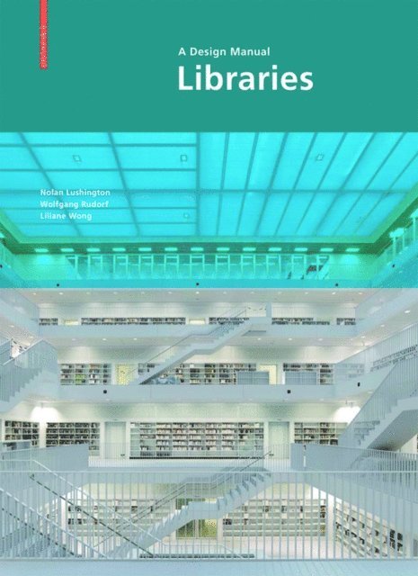 Liliane Wong, Wolfgang Rudorf, Nolan Lushington - Libraries: A Design Manual, E-bok