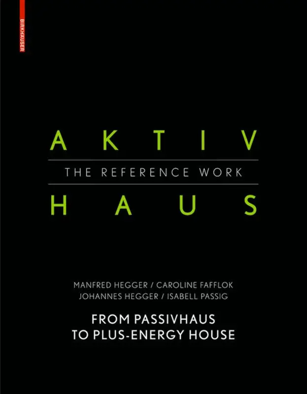 Manfred Hegger, Caroline Fafflok, Johannes Hegger, Isabell Passig - Aktivhaus - The Reference Work, Inbunden. Tillgänglighet: Tillfälligt slut