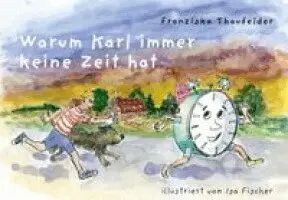 Franziska Thaufelder - Warum Karl immer keine Zeit hat, Inbunden. Tillgänglighet: Lägg i varukorg