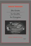 Die Grube - Le Gouffre - La Voragine: Deutsch - Franais - Italiano