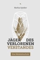 Markus Spieker - Jäger des verlorenen Verstandes, Inbunden
