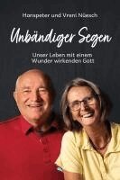 Hanspeter Nüesch, Vreni Nüesch - Unbändiger Segen, Inbunden