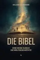 Roland Hardmeier - Die Bibel. Eine Reise durch die Weltgeschichte., Inbunden. Tillgänglighet: Lägg i varukorg