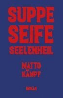 Matto Kämpf - Suppe Seife Seelenheil, Inbunden