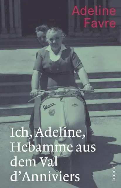 Adeline Favre - Ich, Adeline, Hebamme aus dem Val d'Anniviers, E-bok. Tillgänglighet: Lägg i varukorg