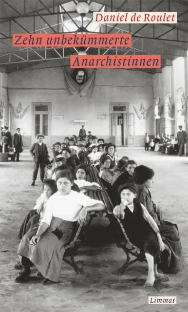 Daniel de Roulet - Zehn unbekümmerte Anarchistinnen, E-bok. Tillgänglighet: Lägg i varukorg