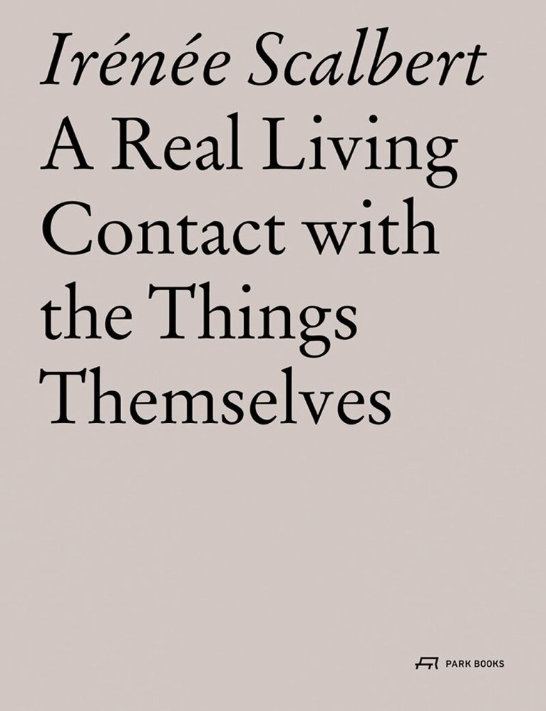 Irenee Scalbert - Real Living Contact with the Things Themselves, Häftad