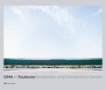 OMA - Toulouse Exhibition and Convention Center