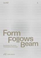 Florian Heilmeyer, Christian Holl, Johannes Hucht, Steffen Knöll - Form Follows Beam, Häftad