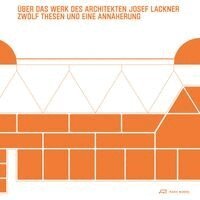 Kathrin Aste, Teresa Stillebacher - Über das Werk des Architekten Josef Lackner, Häftad