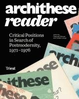 Archithese Reader - Critical Positions In Search Of Postmodernity, 1971-1976