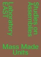 EPFL Lausanne Laboratory EAST - Mass Made Units. Studies on Assemblies, Häftad