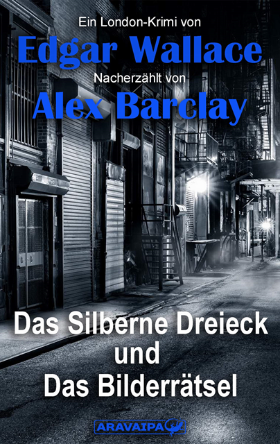 Alex Barclay, Edgar Wallace - Das Silberne Dreieck und Das Bilderrätsel, E-bok