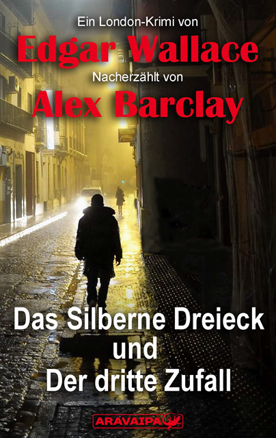 Alex Barclay, Edgar Wallace - Das Silberne Dreieck und Der dritte Zufall, E-bok