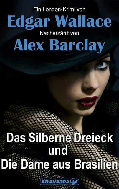 Alex Barclay, Edgar Wallace - Das Silberne Dreieck und Die Dame aus Brasilien, E-bok