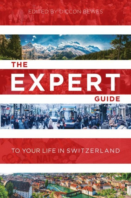 Diccon Bewes - Expert Guide to Your Life in Switzerland, E-bok