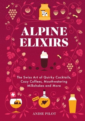 Andie Pilot - Alpine Elixirs, Inbunden
