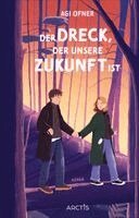 Agi Ofner - Der Dreck, der unsere Zukunft ist, Inbunden