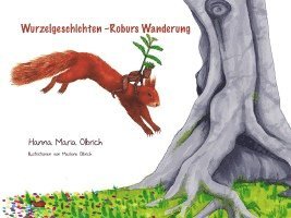Hanna Maria Olbrich - Wurzelgeschichten, Inbunden