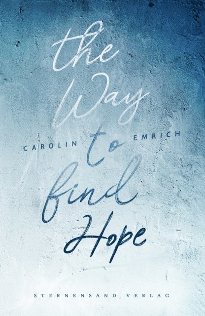 Carolin Emrich - The way to find hope: Alina & Lars, E-bok