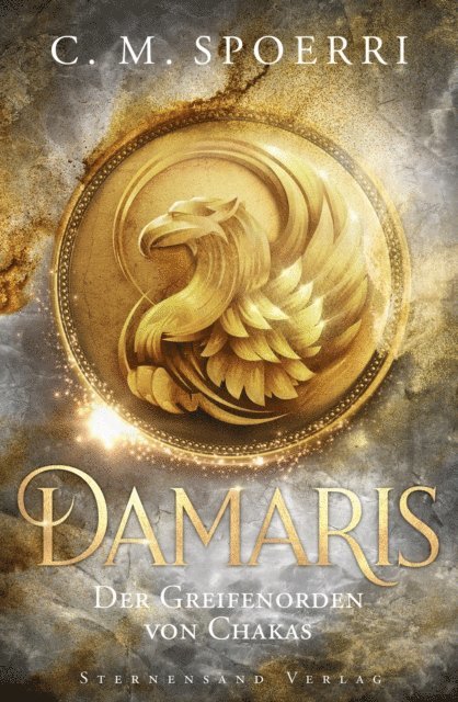 C. M. Spoerri - Damaris (Band 1): Der Greifenorden von Chakas, E-bok