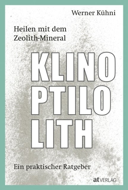 Werner Kuhni - Heilen mit dem Zeolith-Mineral Klinoptilolith - eBook, E-bok
