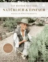 Nadia Damaso - EAT BETTER NOT LESS - natürlich & einfach, Inbunden. Tillgänglighet: Lägg i varukorg