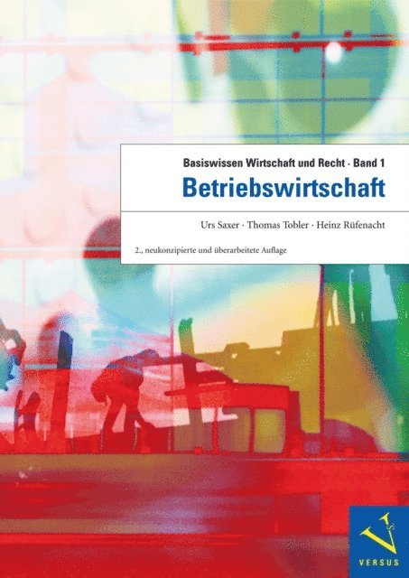 Heinz Rufenacht, Thomas Tobler, Urs Saxer - Basiswissen Wirtschaft und Recht 1. Betriebswirtschaft, E-bok