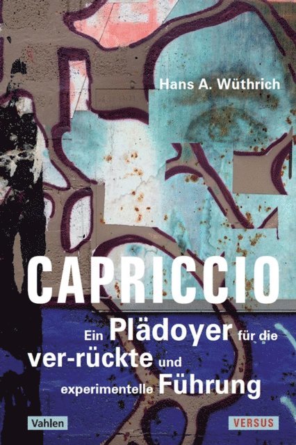 Hans A. Wuthrich - Capriccio - Ein Plädoyer für die ver-rückte und experimentelle Führung, E-bok