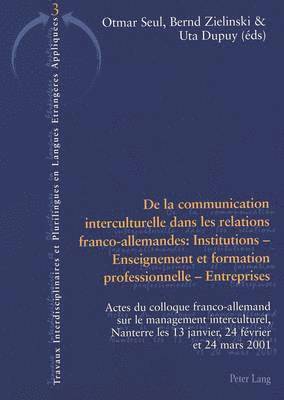 Klaus Morgenroth, Paul Vaiss - de la Communication Interculturelle Dans Les Relations Franco-Allemandes: Institutions - Enseignement Et Formation Professionnelle - Entreprises: Acte, Häftad