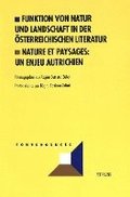 Funktion Von Natur Und Landschaft In Der Oesterreichischen Literatur- Nature Et Paysages: Un Enjeu Autrichien