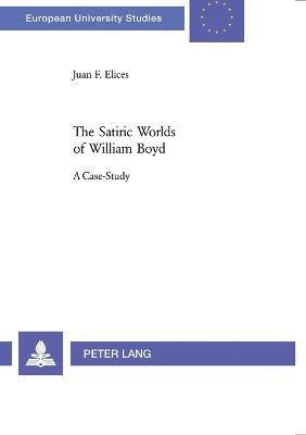 Juan Francisco Elices Agudo - Satiric Worlds of William Boyd, Häftad. Tillgänglighet: Lägg i varukorg