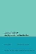 Jeremias Gotthelf, der Querdenker und Zeitkritiker